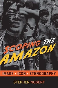Scoping the Amazon: Image, Icon, and Ethnography