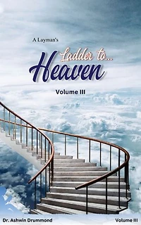 A Layman’s Ladder To Heaven Volume-III