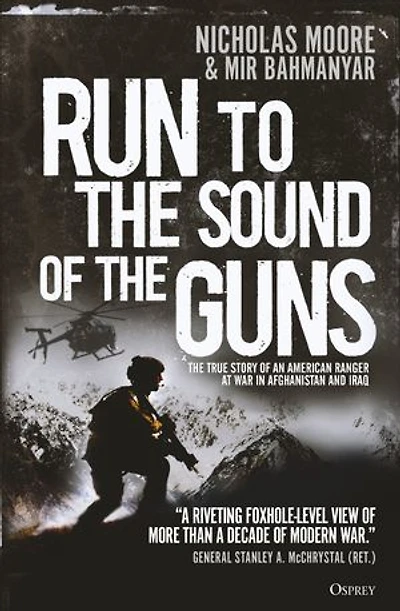 Run to the Sound of the Guns: The True Story of an American Ranger at War in Afghanistan and Iraq