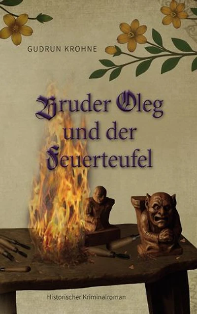 Bruder Oleg und der Feuerteufel: Historischer Kriminalroman