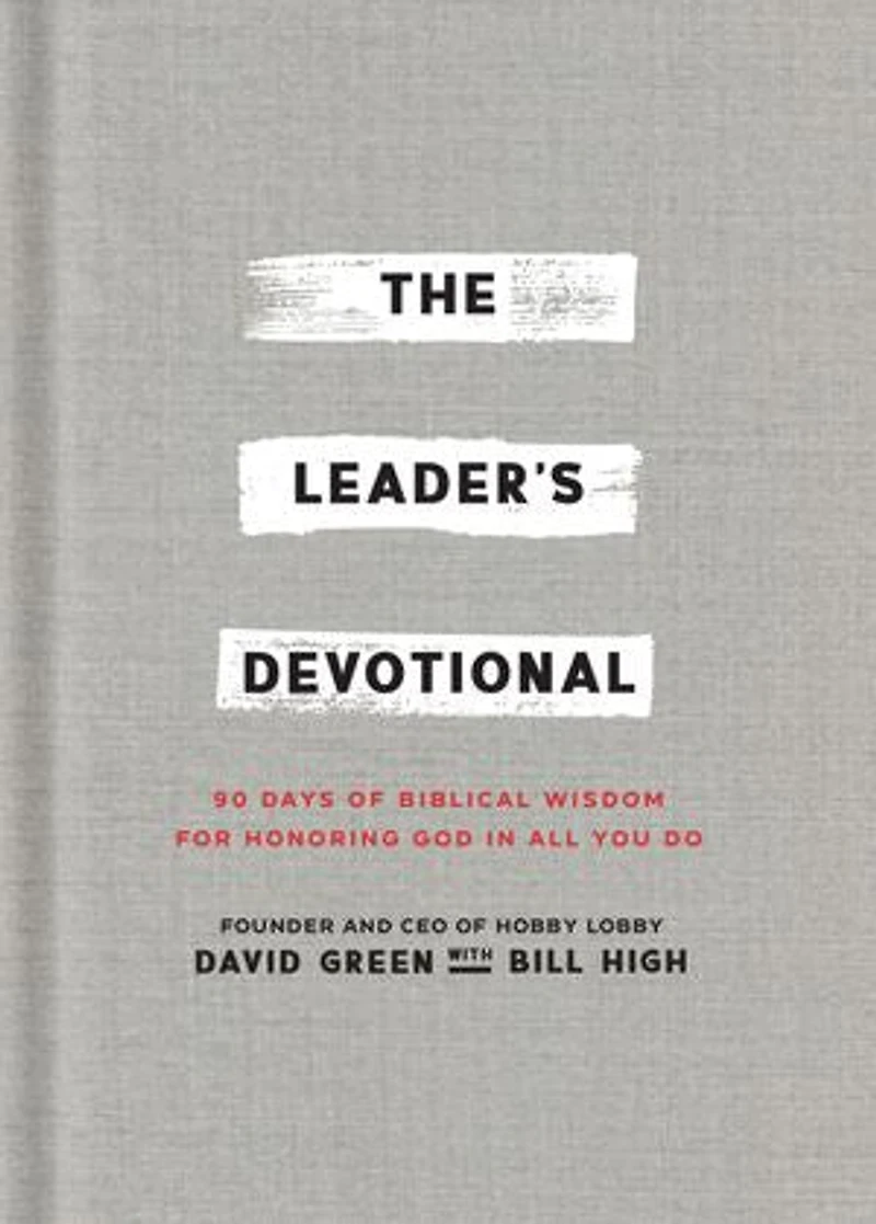The Leader's Devotional: 90 Days of Biblical Wisdom for Honoring God All You Do