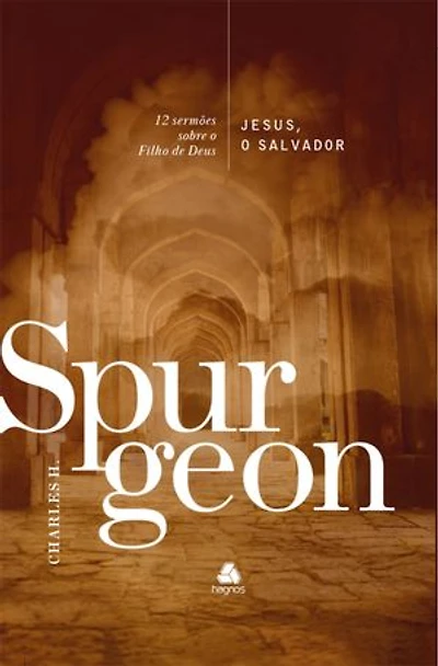 Jesus, o Salvador - Spurgeon: 12 sermões sobre o Filho de Deus