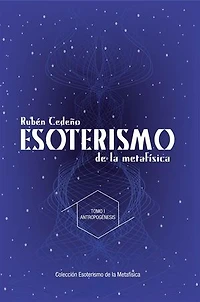 Esoterismo de la Metafísica: Antropogénesis - Tomo I