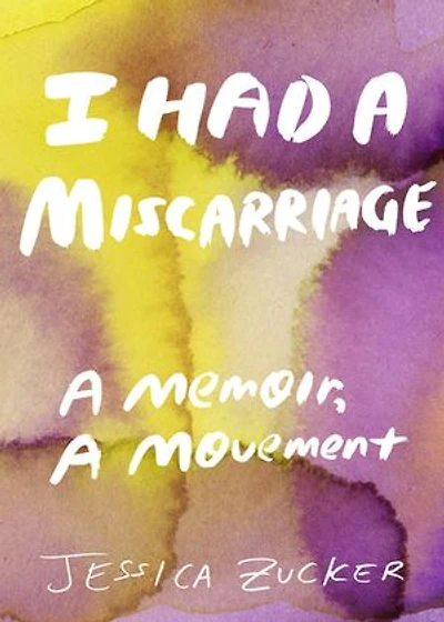 I Had A Miscarriage: Memoir, Movement