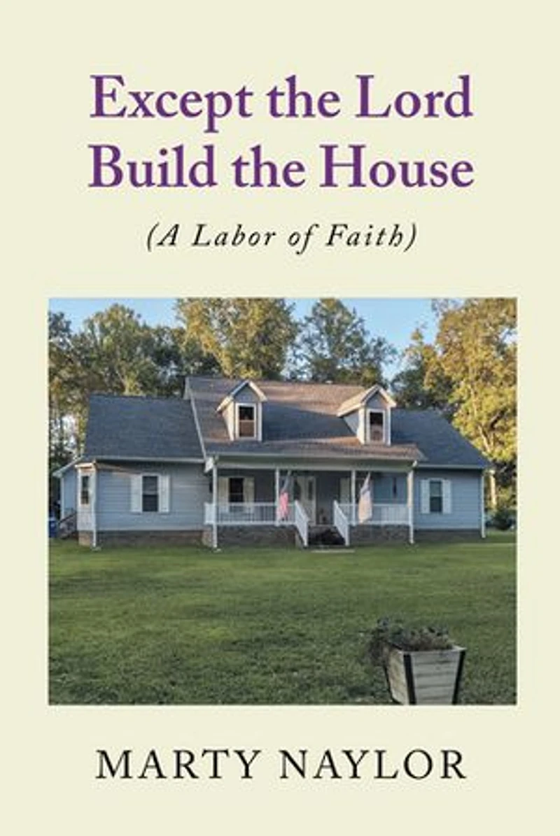 Except the Lord Build House: (A Labor of Faith)