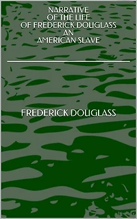 NARRATIVE OF THE LIFE OF FREDERICK DOUGLASS AN AMERICAN SLAVE