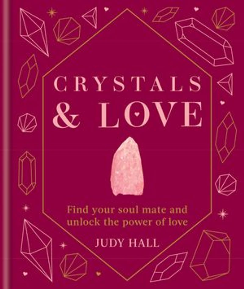 Crystals & Love: Find you soul mate and unlock the power of love