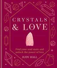 Crystals & Love: Find you soul mate and unlock the power of love