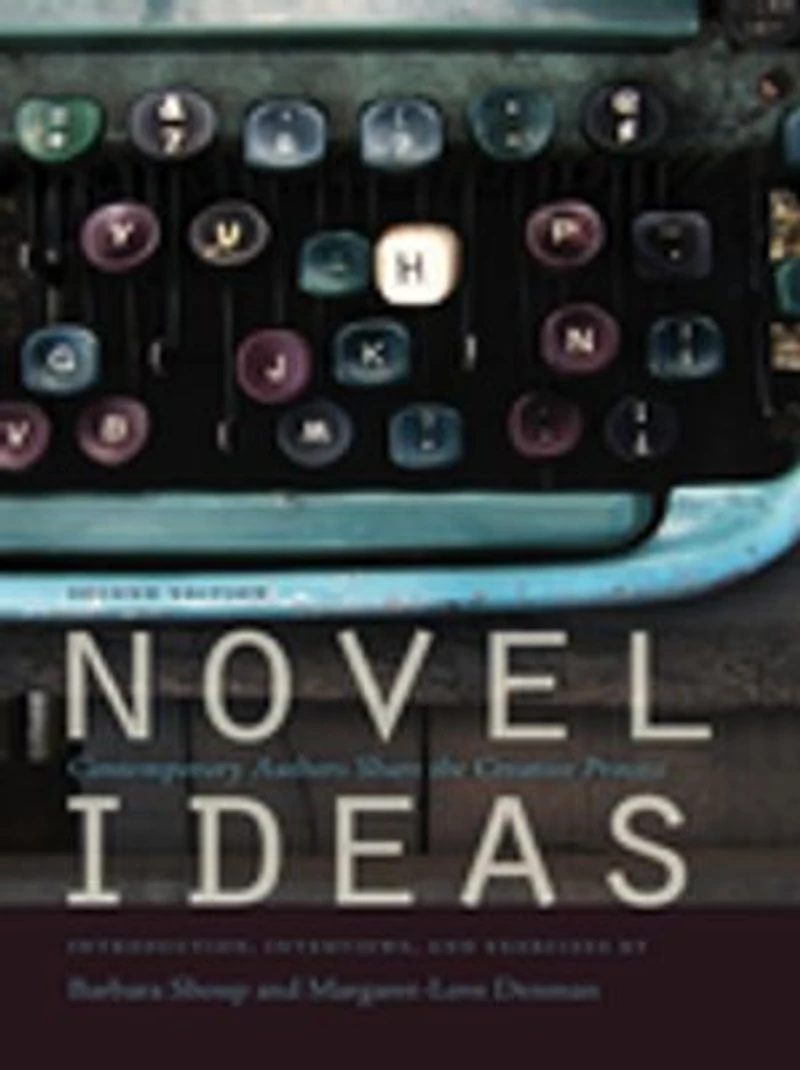 Novel Ideas: Contemporary Authors Share the Creative Process