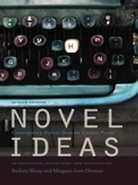 Novel Ideas: Contemporary Authors Share the Creative Process