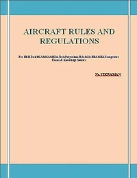 AIRCRAFT RULES AND REGULATIONS: For BE/B.TECH/BCA/MCA/ M.TECH/Diploma/B.Sc/M.Sc/MA/ BA/Competitive Exams & Knowledge Seekers