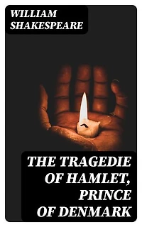 The Tragedie of Hamlet, Prince of Denmark: A Study with the Text of the Folio of 1623