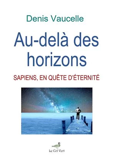 AU-DELA DES HORIZONS: SAPIENS, EN QUETE D’ETERNITE