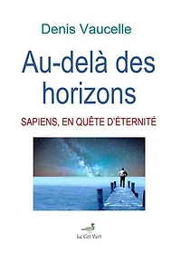 AU-DELA DES HORIZONS: SAPIENS, EN QUETE D’ETERNITE