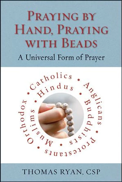 Praying by Hand, Praying with Beads: A Universal Form of Prayer