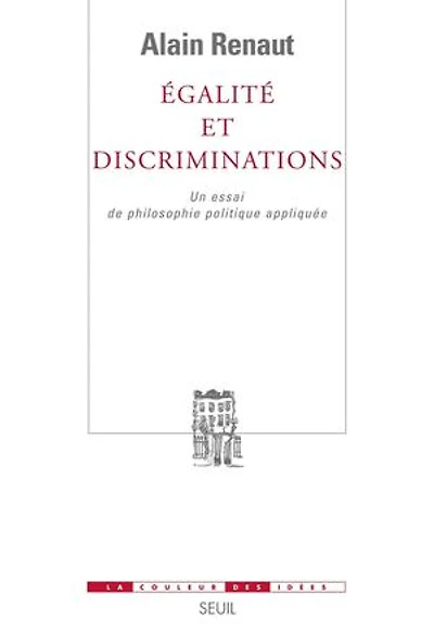 Egalité et discriminations: un essai de philosophie politique appliquée