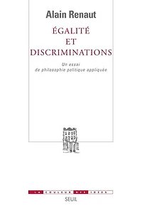 Egalité et discriminations: un essai de philosophie politique appliquée