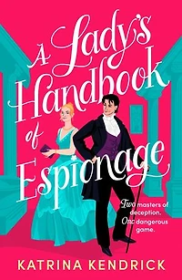 A Lady's Handbook of Espionage: brand-new spicy, historical romance about two spies and one dangerous game...