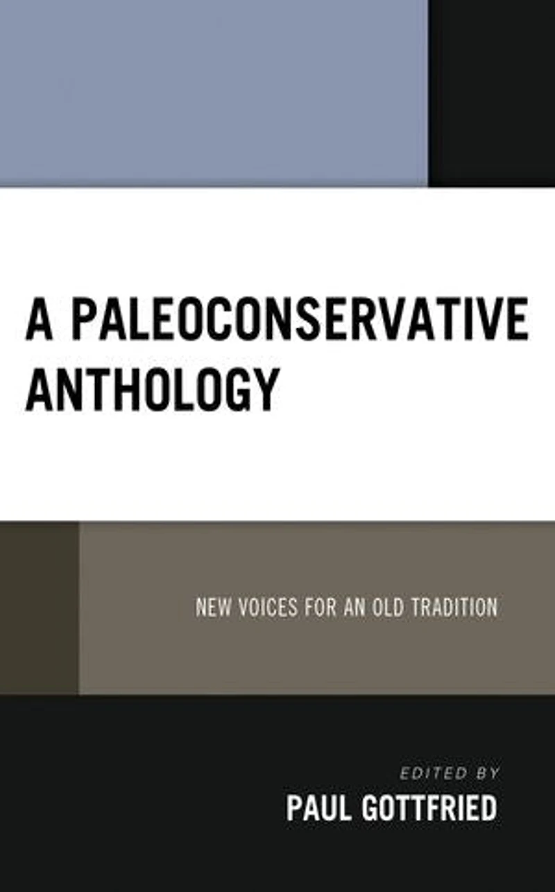 A Paleoconservative Anthology: New Voices for an Old Tradition