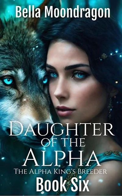 Daughter of the Alpha: The Alpha King's Breeder, #6
