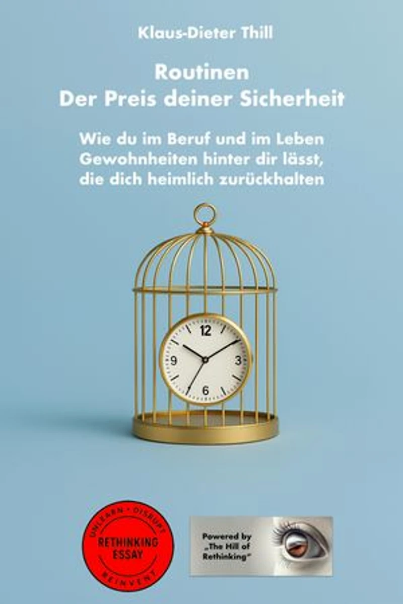 Routinen: Der Preis deiner Sicherheit: Wie du im Beruf und im Leben Gewohnheiten hinter dir lässt, die dich heimlich zurückhalten