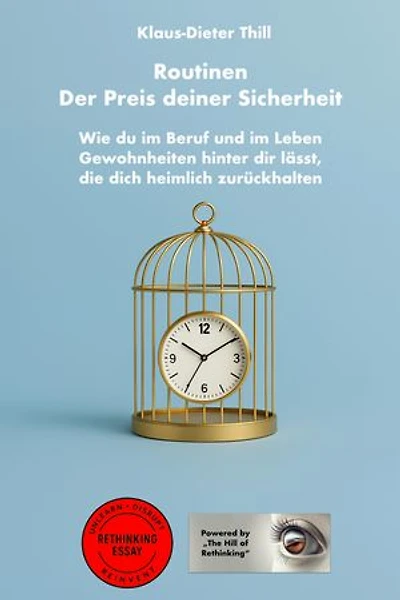 Routinen: Der Preis deiner Sicherheit: Wie du im Beruf und im Leben Gewohnheiten hinter dir lässt, die dich heimlich zurückhalten