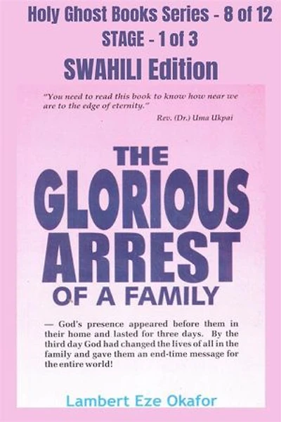 The Glorious Arrest of a Family - SWAHILI EDITION: School of the Holy Spirit Series 8 of 12, Stage 1 of 3
