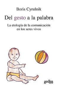 Del gesto a la palabra: La etología de la comunicación en los seres vivos