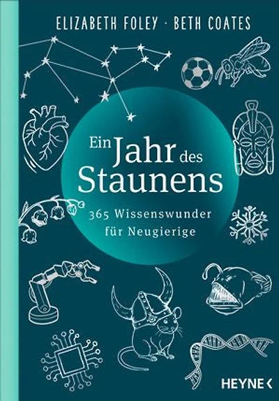 Ein Jahr des Staunens: 365 Wissenswunder für Neugierige