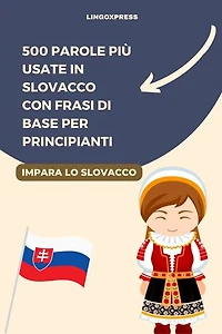 500 Parole più Usate in Slovacco con Frasi di Base per Principianti