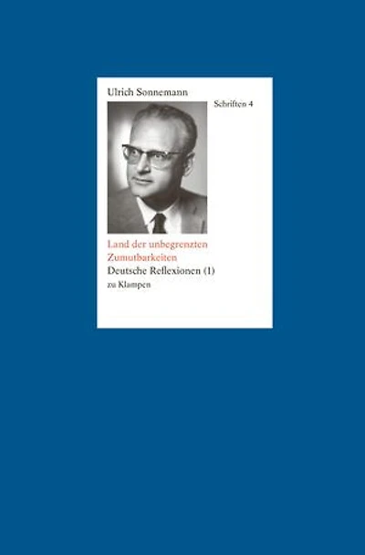 Schriften / Land der unbegrenzten Zumutbarkeiten. Schriften 4: Deutsche Reflexionen (1)