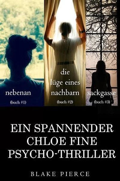 Chloe Fine Psychologisches Suspense-Mystery Paket: Nebenan (#1), Die Lüge eines Nachbarn (#2), und Sackgasse (#3)