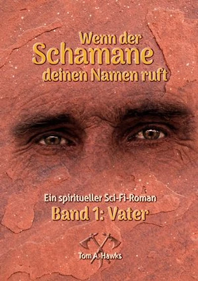 Wenn der Schamane deinen Namen ruft: Band 1 - Vater