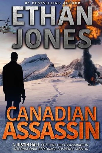 Canadian Assassin: A Justin Hall Spy Thriller: Assassination International Espionage Suspense Mission - Book 1