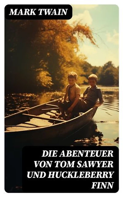 Die Abenteuer von Tom Sawyer und Huckleberry Finn: Bereicherte Ausgabe. Illustrierte Ausgabe