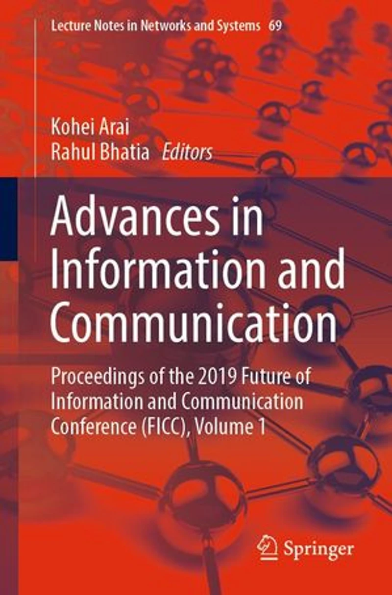 Advances Information And Communication: Proceedings Of The 2019 Future Communication Conference (ficc), Volume 1
