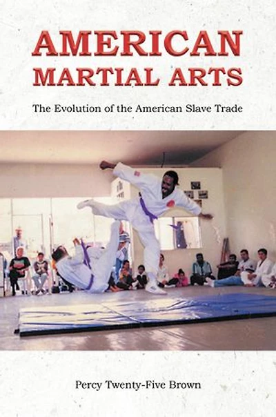 AMERICAN MARTIAL ARTS: The Evolution of the American Slave Trade