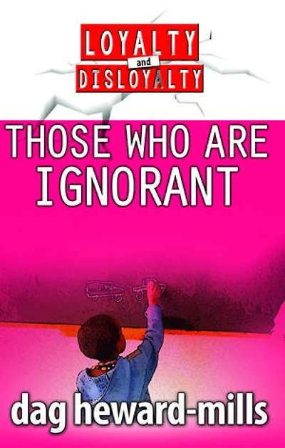 Those Who Are Ignorant: Loyalty and Disloyalty, #5