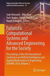 Futuristic Computational Systems and Advanced Engineering for the Society: Proceedings of 6th International Conference on Artificial Intelligence Applied Mathematics ICAIAME 2024, Volume 2