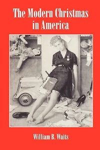 The Modern Christmas America: A Cultural History of Gift Giving