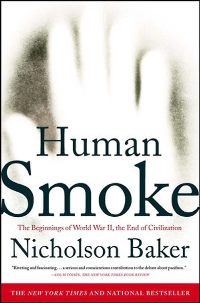 Human Smoke: the Beginnings of World War II, End Civilization