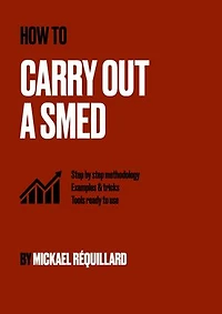 How to carry out a SMED: Step by step methodology, examples & tricks, tools ready to use to make quick changeover