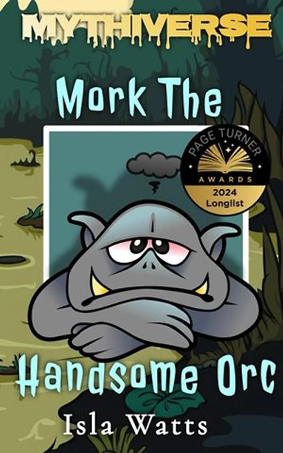 Mork The Handsome Orc: Mythiverse, #4