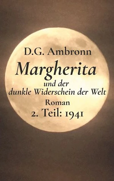 Margherita und der dunkle Widerschein der Welt: 2. Teil: 1941