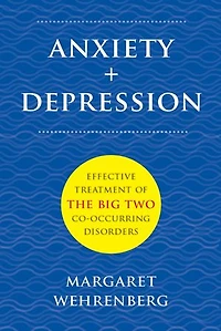 Anxiety ; Depression: Effective Treatment Of The Big Two Co-occurring Disorders