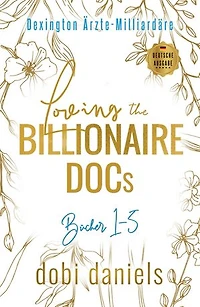 Loving the Billionaire Docs: Gefühlvolle Arzt-Milliardär-Romanzen
