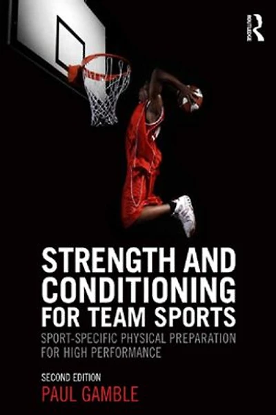 Strength And Conditioning For Team Sports: Sport-specific Physical Preparation High Performance