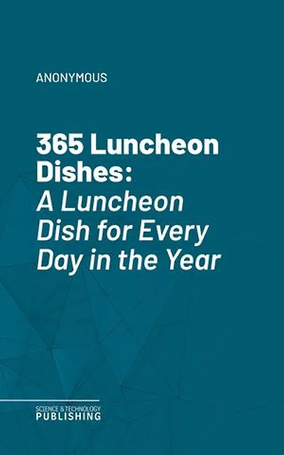 365 Luncheon Dishes: A Luncheon Dish for Every Day in the Year