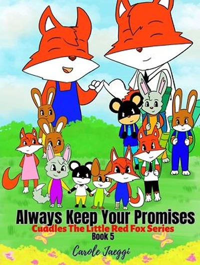 Always Keep Your Promises: Cuddles The Little Red Fox Series