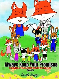 Always Keep Your Promises: Cuddles The Little Red Fox Series